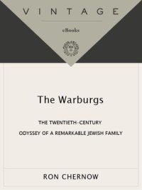 cover of the book The Warburgs: The Twentieth-Century Odyssey of a Remarkable Jewish Family