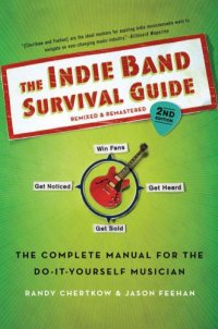 cover of the book The Indie Band Survival Guide, 2nd Ed.: The Complete Manual for the Do-it-Yourself Musician