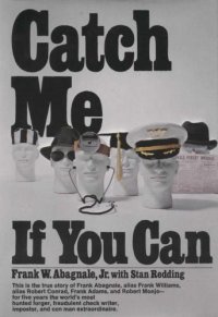 cover of the book Catch me if you can: the amazing true story of the youngest and most daring con man in the history of fun and profit