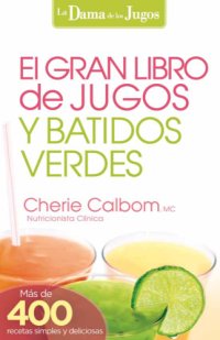 cover of the book La dama de los jugos: el gran libro de jugos y batidos verdes