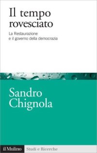 cover of the book Il tempo rovesciato: La Restaurazione e il governo della democrazia