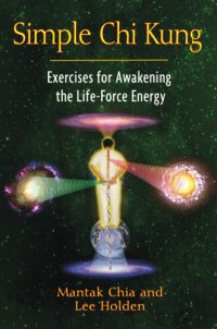 cover of the book Simple chi kung: exercises for awakening the life-force energy