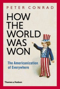 cover of the book How the world was won: the Americanization of everywhere