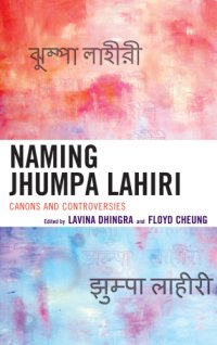 cover of the book Naming Jhumpa Lahiri: Canons and controversies