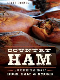 cover of the book Country ham: a southern tradition of hogs, salt & smoke