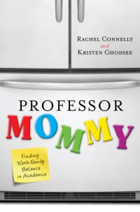 cover of the book Professor mommy: finding work-family balance in academia