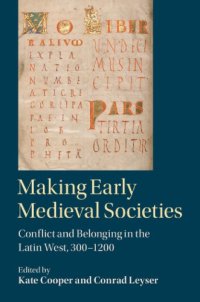 cover of the book Making early medieval societies: conflict and belonging in the Latin West, 300-1200