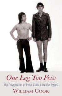 cover of the book One leg too few: the adventures of Peter Cook and Dudley Moore