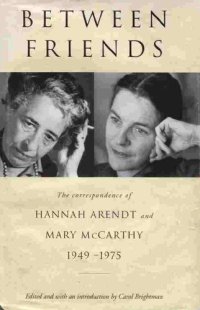 cover of the book Between Friends: The Correspondence of Hannah Arendt and Mary McCarthy 1949-1975