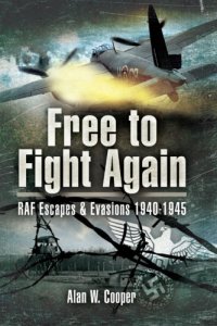 cover of the book Free to fight again: RAF escapes and evasions, 1940-1945