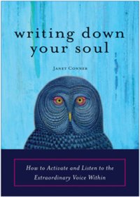 cover of the book Writing down your soul: how to activate and listen to the extraordinary voice within