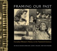 cover of the book Framing Our Past: Constructing Canadian Women's History in the Twentieth Century