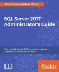 cover of the book SQL Server 2017 administrator's guide: one stop solution for DBAs to monitor, manage, and maintain enterprise databases