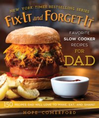 cover of the book Fix-it and forget-it: favorite slow cooker recipes for dad: 150 recipes dad will love to make, eat, and share!