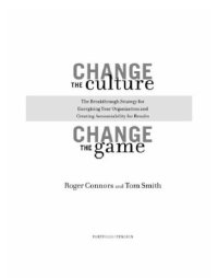 cover of the book Change the culture, change the game: the breakthrough strategy for energizing your organization and creating accountability for results