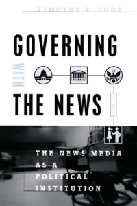 cover of the book Governing with the news: the news media as a political institution