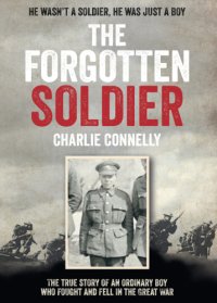 cover of the book The forgotten soldier: he went off to fight in the Great War - and never came home