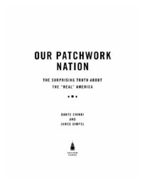 cover of the book Our patchwork nation: the surprising truth about the ''real'' America