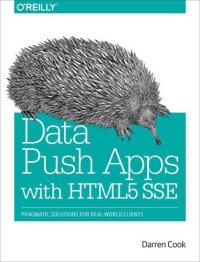 cover of the book Data push applications using HTML5 SSE: pragmatic solutions for real-world clients