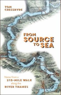 cover of the book From Source to Sea: Notes from a 215-Mile Walk Along the River Thames