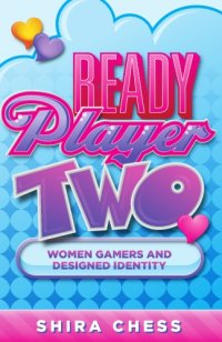 cover of the book Ready player two: women gamers and designed identity