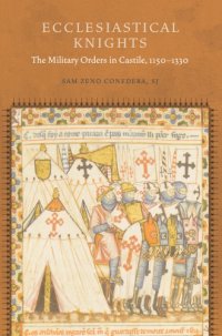 cover of the book Ecclesiastical knights: the military orders in Castile, 1150-1330