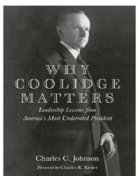 cover of the book Why Coolidge matters: leadership lessons from America's most underrated president