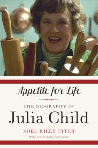 cover of the book Appetite for life: the biography of Julia Child