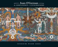 cover of the book Juan O'Gorman: a confluence of civilizations