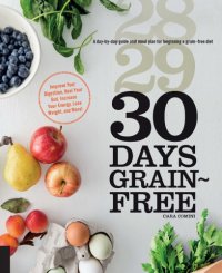 cover of the book 30 days grain-free: a day-by-day guide and meal plan for beginning a grain-free diet