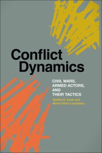 cover of the book Conflict dynamics: civil wars, armed actors, and their tactics