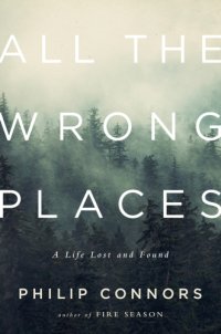 cover of the book All the Wrong Places: A Life Lost and Found