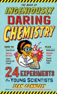 cover of the book The Book of Ingeniously Daring Chemistry