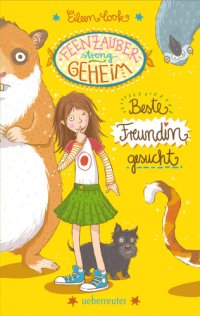 cover of the book Beste Freundin gesucht Feenzauber - streng geheim! ; [1]