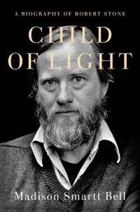 cover of the book Child of Light: A Biography of Robert Stone