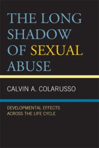 cover of the book The long shadow of sexual abuse developmental effects across the life cycle