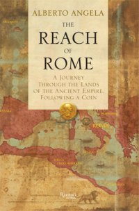 cover of the book The reach of Rome: a journey through the lands of the ancient empire