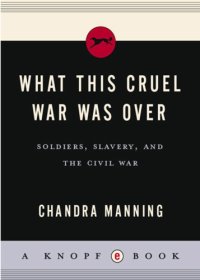 cover of the book What this cruel war was over: soldiers, slavery, and the Civil War