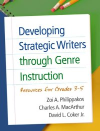 cover of the book Developing strategic writers through genre instruction: resources for grades 3-5