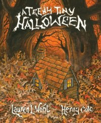 cover of the book A Teeny Tiny Halloween illustrated by Henry Cole