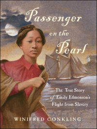 cover of the book Passenger on the Pearl: the True Story of Emily Edmonson's Flight from Slavery