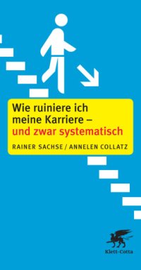 cover of the book Wie ruiniere ich meine Karriere - und zwar systematisch