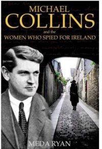 cover of the book Michael Collins and the Women Who Spied For Ireland