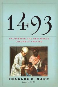 cover of the book 1493 Uncovering the New World Columbus Created