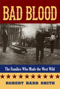 cover of the book Bad blood: the families who made the West wild