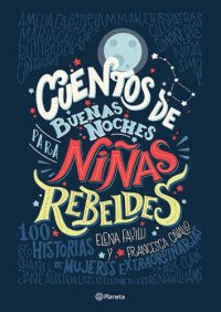 cover of the book Cuentos de buenas noches para niñas rebeldes: 100 historias de mujeres extraordinarias