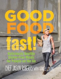 cover of the book Good foodfast!: deliciously healthy gluten-free meals for people on the go