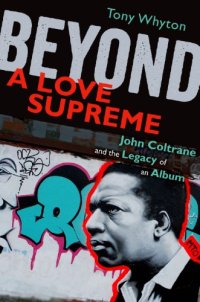 cover of the book Beyond a love supreme: John Coltrane and the legacy of an album