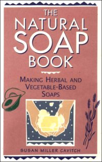 cover of the book The natural soap book: making herbal and vegetable-based soaps