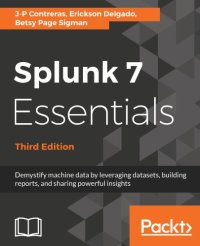 cover of the book Splunk 7 Essentials: Demystify machine data by leveraging datasets, building reports, and sharing powerful insights